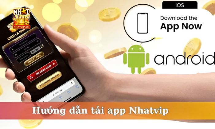 Tải app Nhatvip Hướng dẫn tải app NhatVip trên hệ điều hành IOs và Android